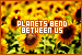 [Jess] Planets Bend Between Us